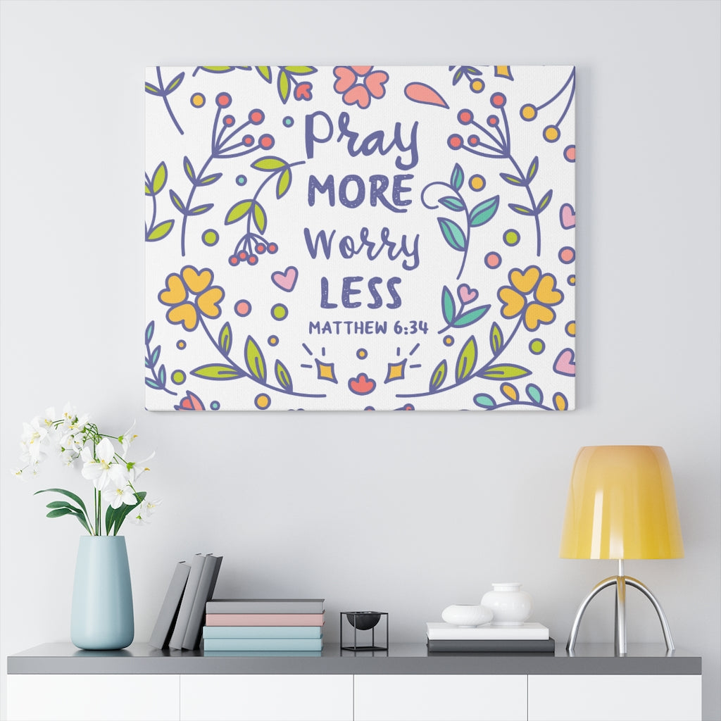 Scripture Walls Pray More Worry Less Flowers Matthew 6:34 Bible Verse Canvas Christian Wall Art Ready to Hang Unframed-Express Your Love Gifts