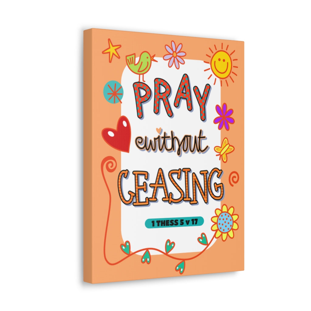Scripture Walls Pray Without Ceasing 1 Thessalonians 5:17 Bible Verse Canvas Christian Wall Art Ready to Hang Unframed-Express Your Love Gifts