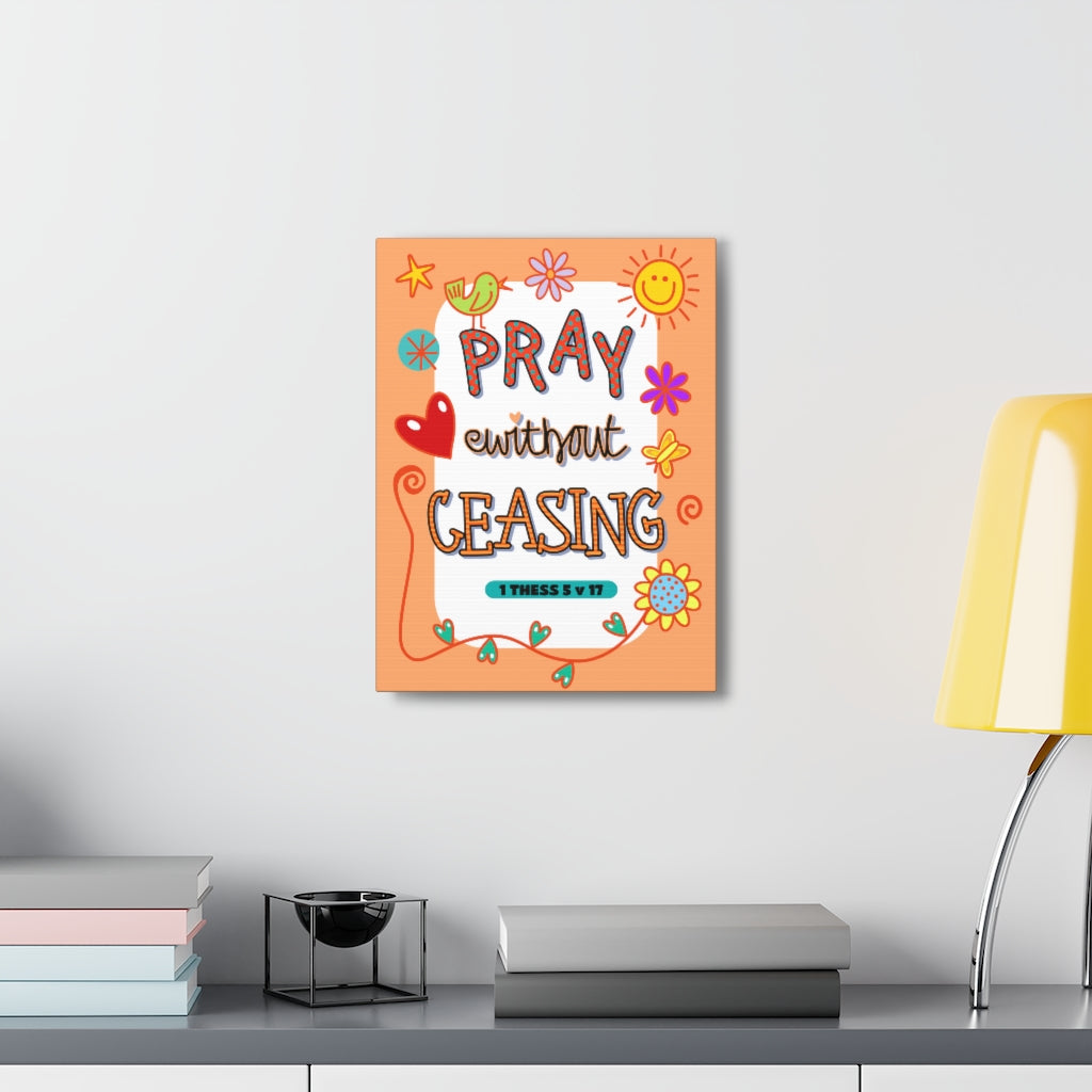 Scripture Walls Pray Without Ceasing 1 Thessalonians 5:17 Bible Verse Canvas Christian Wall Art Ready to Hang Unframed-Express Your Love Gifts
