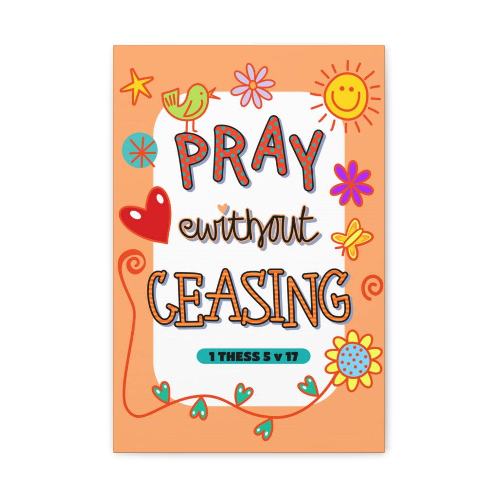 Scripture Walls Pray Without Ceasing 1 Thessalonians 5:17 Bible Verse Canvas Christian Wall Art Ready to Hang Unframed-Express Your Love Gifts