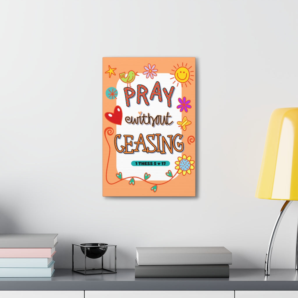 Scripture Walls Pray Without Ceasing 1 Thessalonians 5:17 Bible Verse Canvas Christian Wall Art Ready to Hang Unframed-Express Your Love Gifts