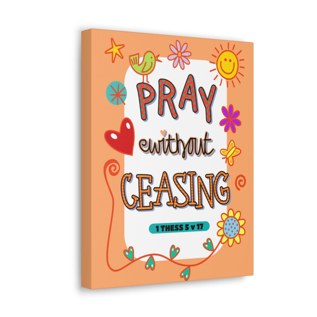 Scripture Walls Pray Without Ceasing 1 Thessalonians 5:17 Bible Verse Canvas Christian Wall Art Ready to Hang Unframed-Express Your Love Gifts
