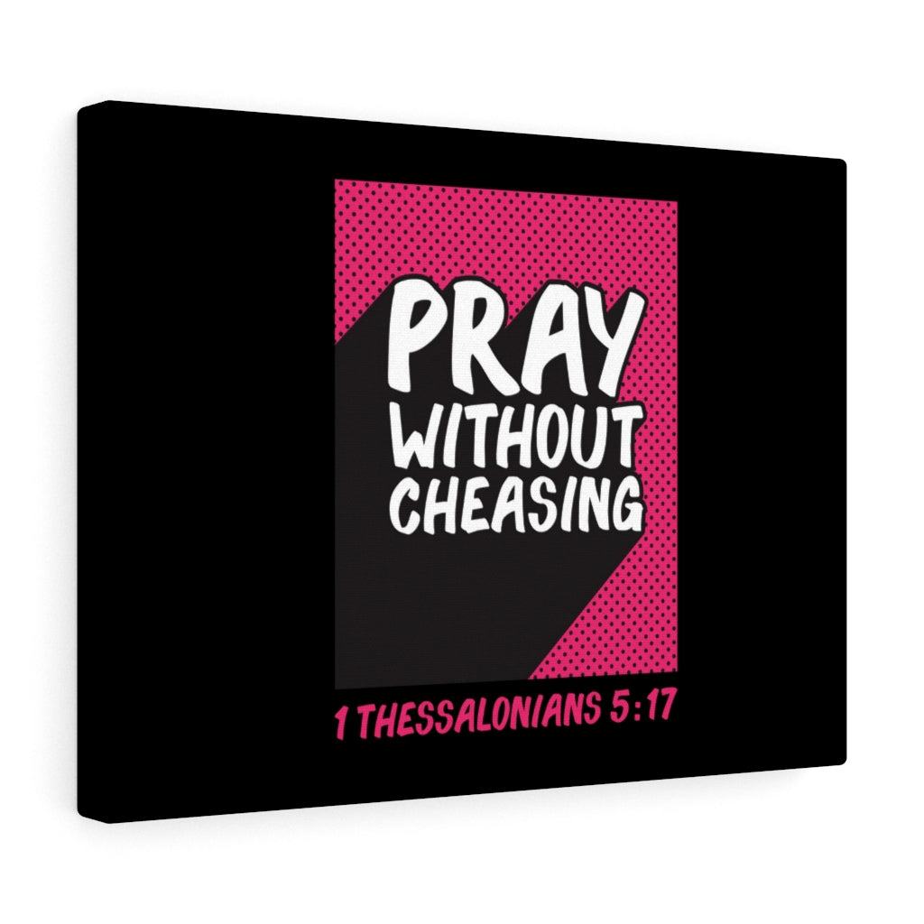 Scripture Walls Pray Without Cheasing 1 Thessalonians 5:17 Bible Verse Canvas Christian Wall Art Ready to Hang Unframed-Express Your Love Gifts