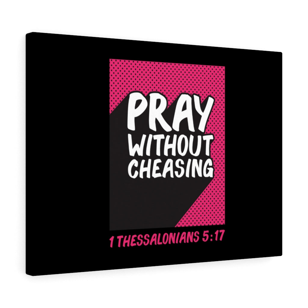 Scripture Walls Pray Without Cheasing 1 Thessalonians 5:17 Bible Verse Canvas Christian Wall Art Ready to Hang Unframed-Express Your Love Gifts