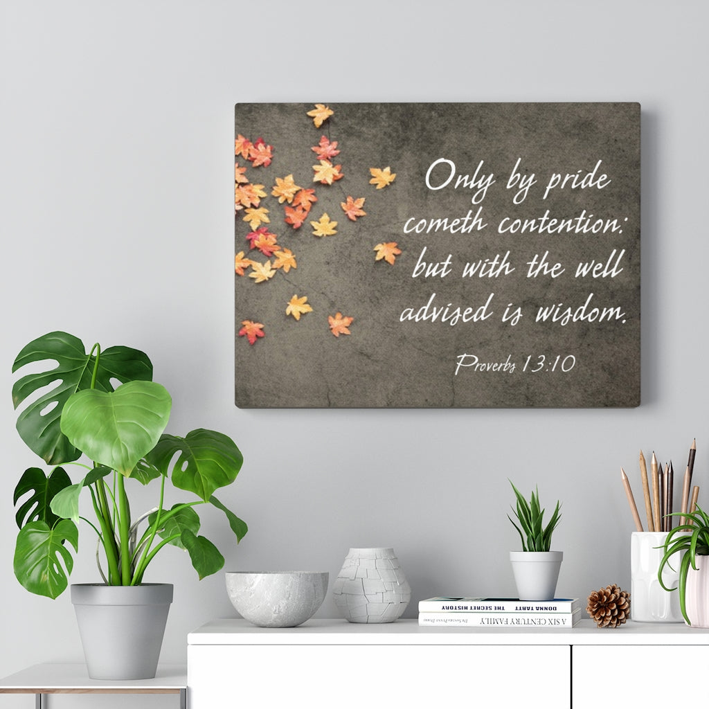 Scripture Walls Proverbs 13:10 Only by Pride Bible Verse Canvas Christian Wall Art Ready to Hang Unframed-Express Your Love Gifts
