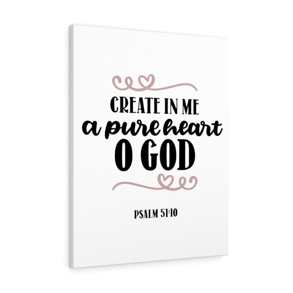 Scripture Walls Pure Heart O God Psalm 51:10 Bible Verse Canvas Christian Wall Art Ready to Hang Unframed-Express Your Love Gifts