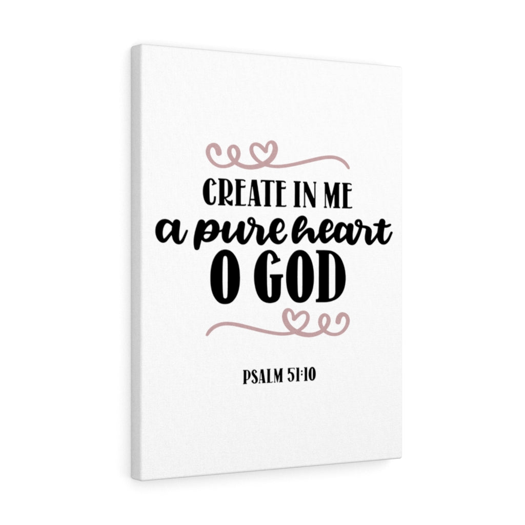 Scripture Walls Pure Heart O God Psalm 51:10 Bible Verse Canvas Christian Wall Art Ready to Hang Unframed-Express Your Love Gifts