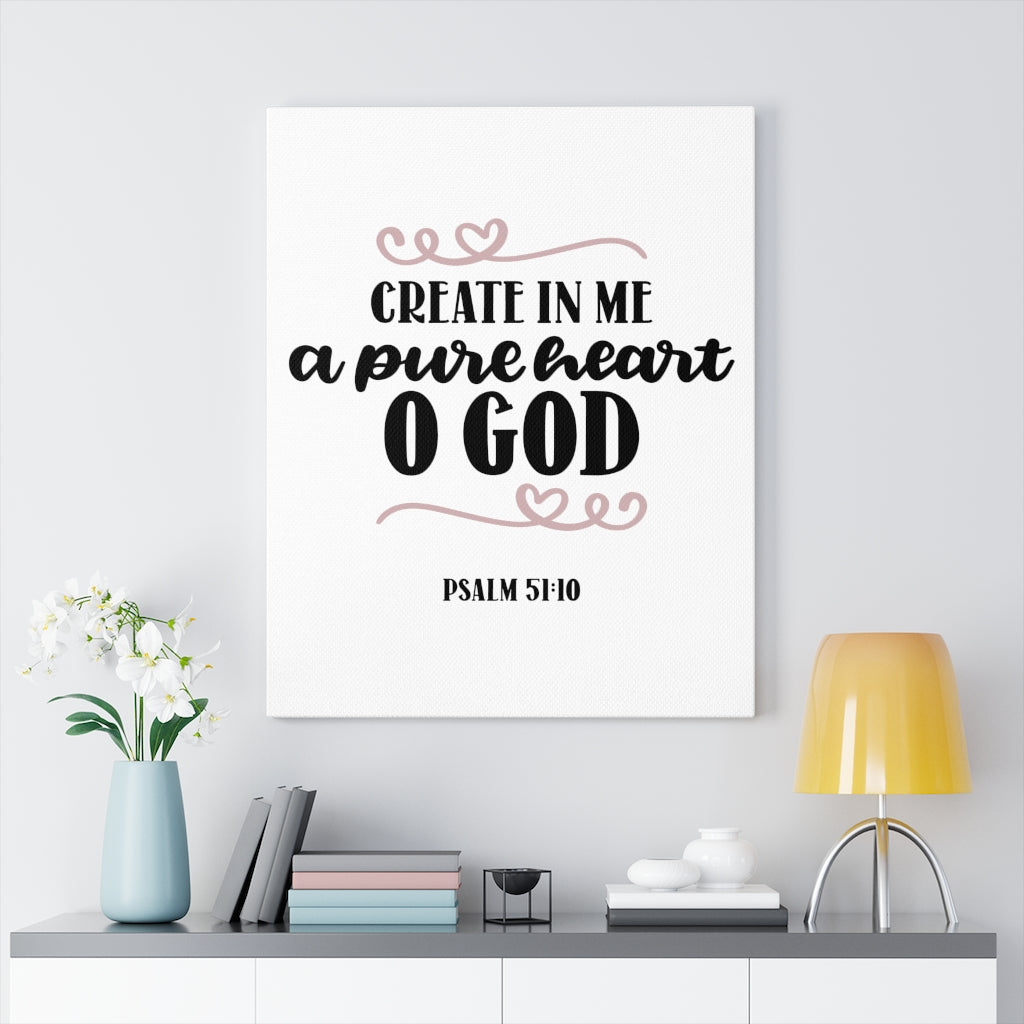 Scripture Walls Pure Heart O God Psalm 51:10 Bible Verse Canvas Christian Wall Art Ready to Hang Unframed-Express Your Love Gifts