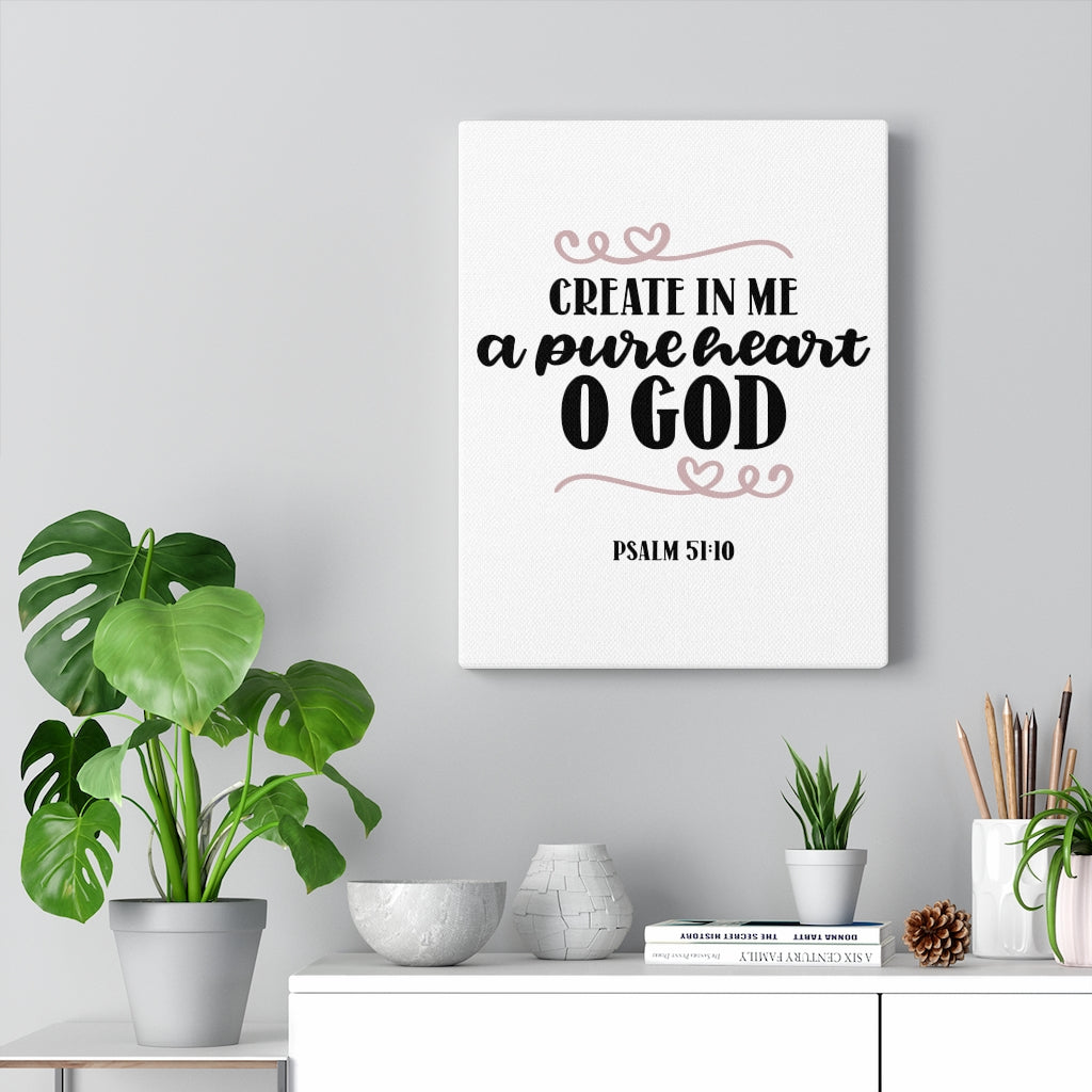 Scripture Walls Pure Heart O God Psalm 51:10 Bible Verse Canvas Christian Wall Art Ready to Hang Unframed-Express Your Love Gifts