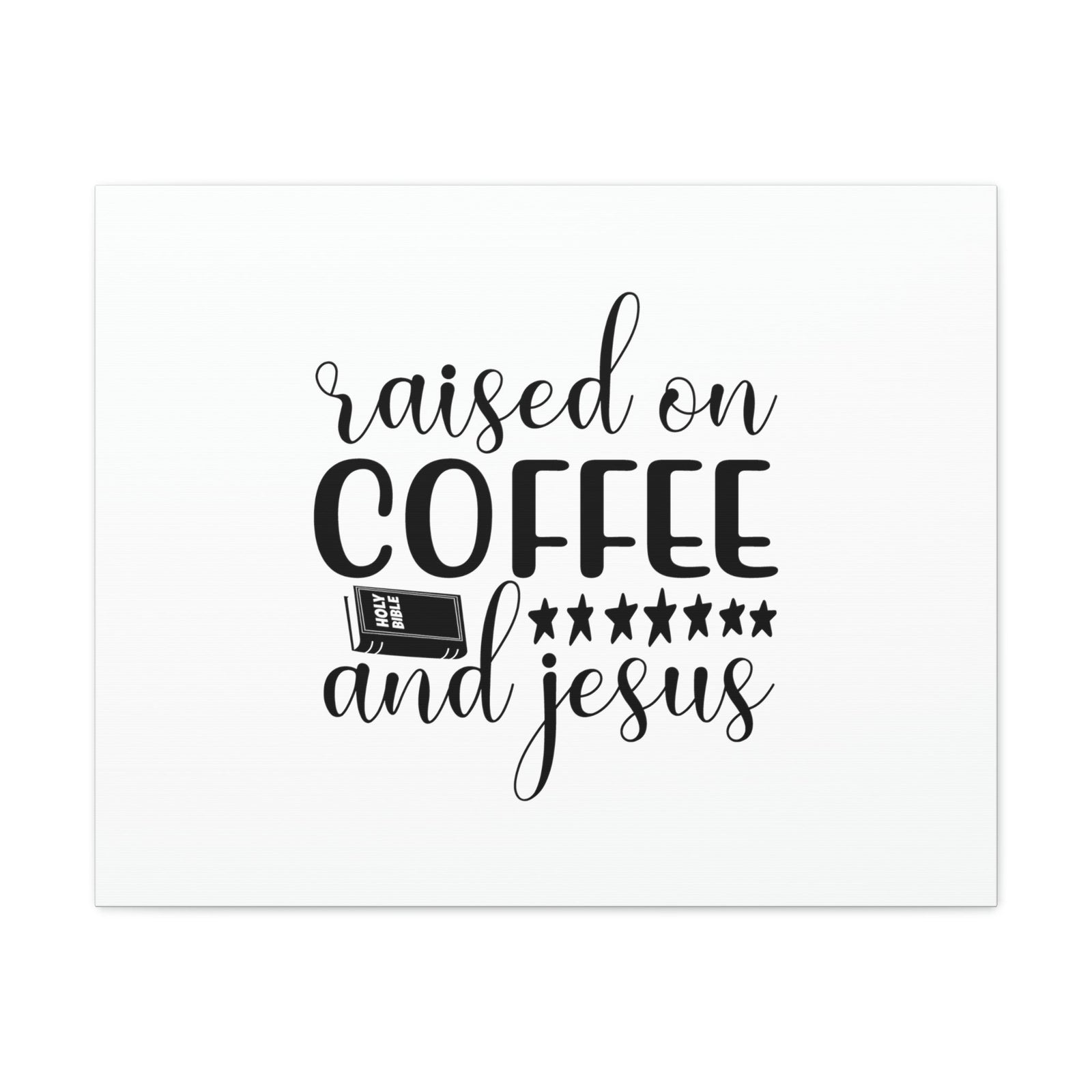 Scripture Walls Raised On Coffee And Jesus Colossians 3:17 Christian Wall Art Bible Verse Print Ready to Hang Unframed-Express Your Love Gifts