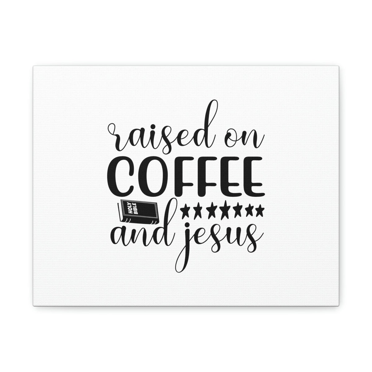 Scripture Walls Raised On Coffee And Jesus Colossians 3:17 Christian Wall Art Bible Verse Print Ready to Hang Unframed-Express Your Love Gifts