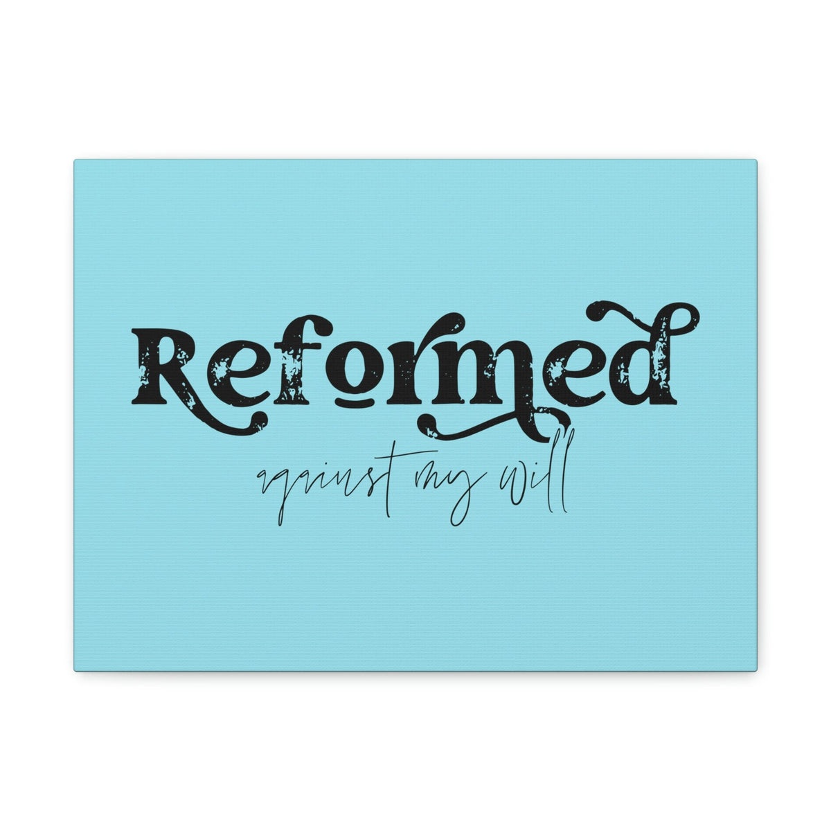 Scripture Walls Reformed Against My Will John 10:28 Light Blue Bible Verse Canvas Christian Wall Art Ready to Hang Unframed-Express Your Love Gifts