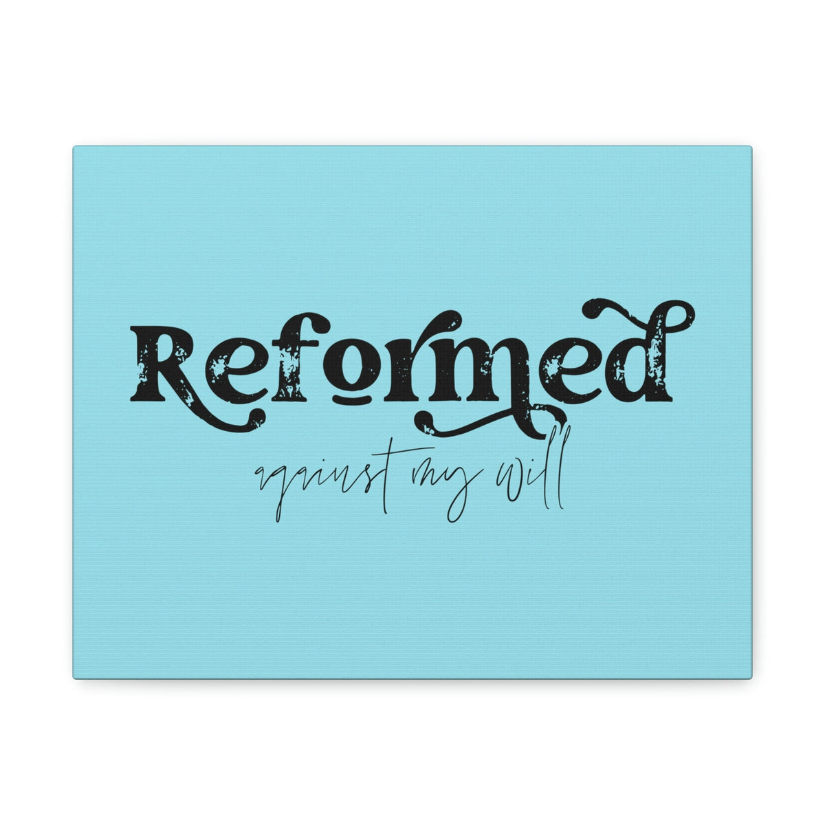 Scripture Walls Reformed Against My Will John 10:28 Light Blue Bible Verse Canvas Christian Wall Art Ready to Hang Unframed-Express Your Love Gifts