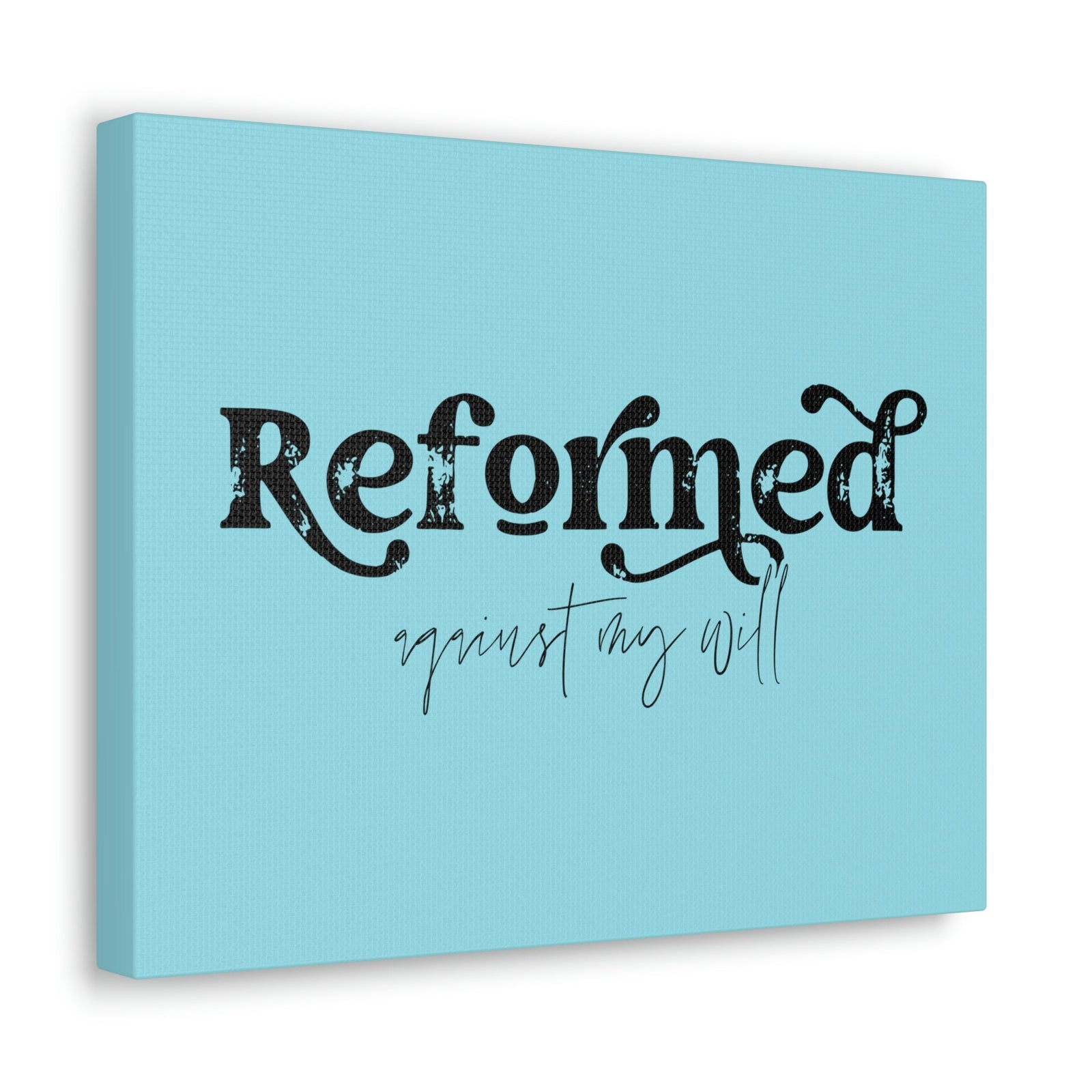 Scripture Walls Reformed Against My Will John 10:28 Light Blue Bible Verse Canvas Christian Wall Art Ready to Hang Unframed-Express Your Love Gifts