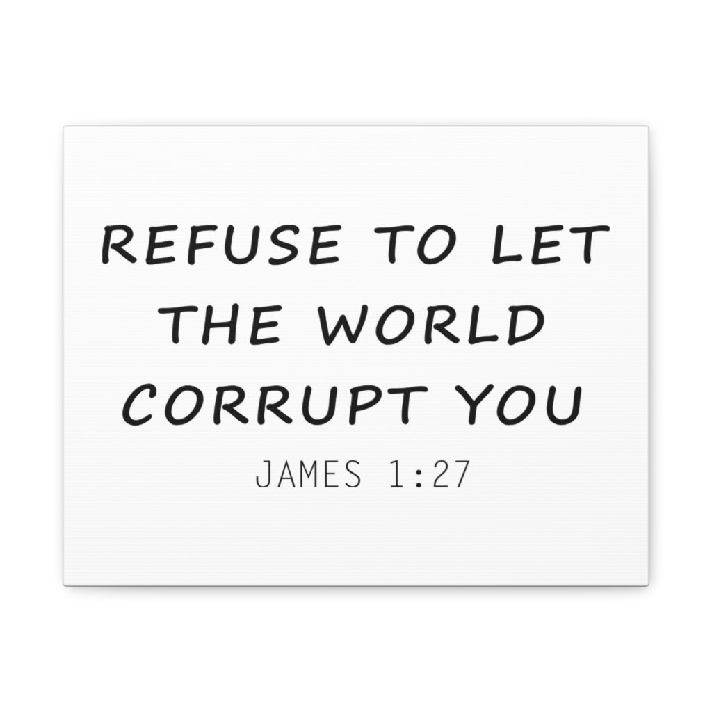 Scripture Walls Refuse To Let The World James 1:27 Christian Wall Art Bible Verse Print Ready To Hang Unframed-Express Your Love Gifts