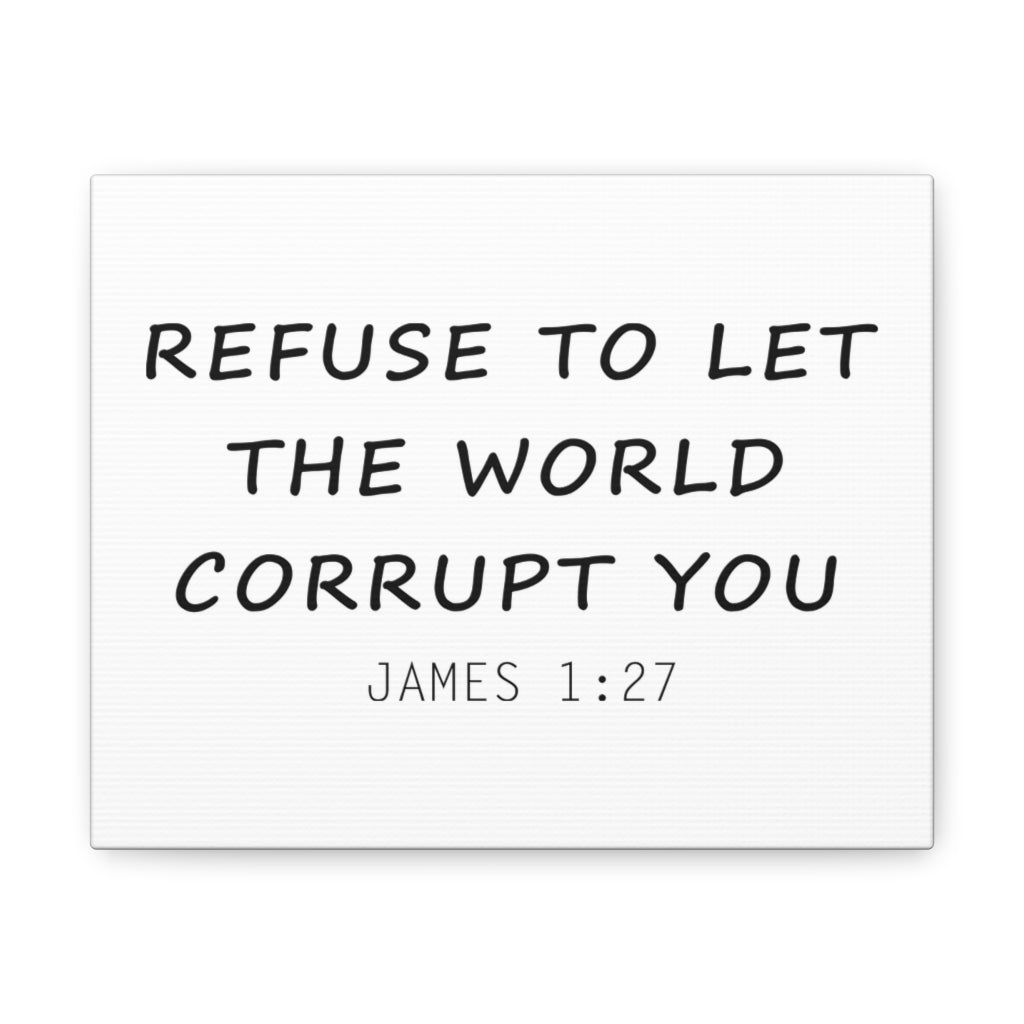 Scripture Walls Refuse To Let The World James 1:27 Christian Wall Art Bible Verse Print Ready To Hang Unframed-Express Your Love Gifts