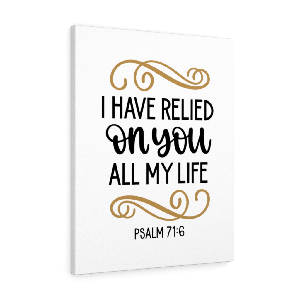 Scripture Walls Relied On You Psalm 71:6 Bible Verse Canvas Christian Wall Art Ready to Hang Unframed-Express Your Love Gifts