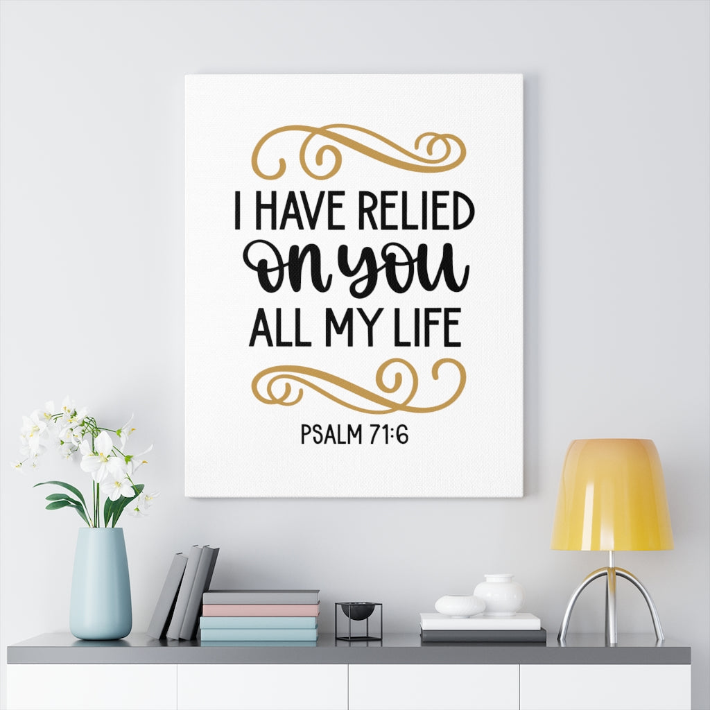 Scripture Walls Relied On You Psalm 71:6 Bible Verse Canvas Christian Wall Art Ready to Hang Unframed-Express Your Love Gifts