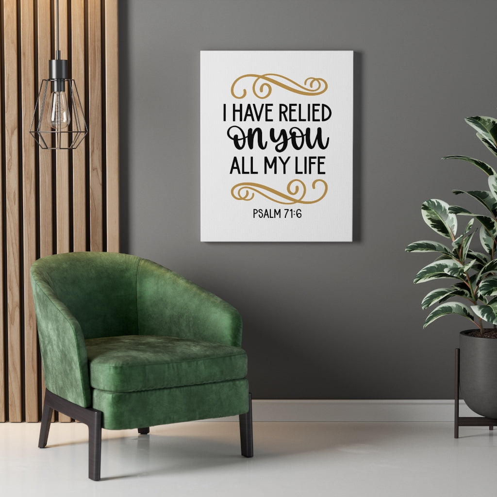 Scripture Walls Relied On You Psalm 71:6 Bible Verse Canvas Christian Wall Art Ready to Hang Unframed-Express Your Love Gifts