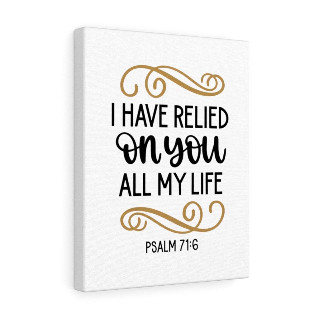 Scripture Walls Relied On You Psalm 71:6 Bible Verse Canvas Christian Wall Art Ready to Hang Unframed-Express Your Love Gifts