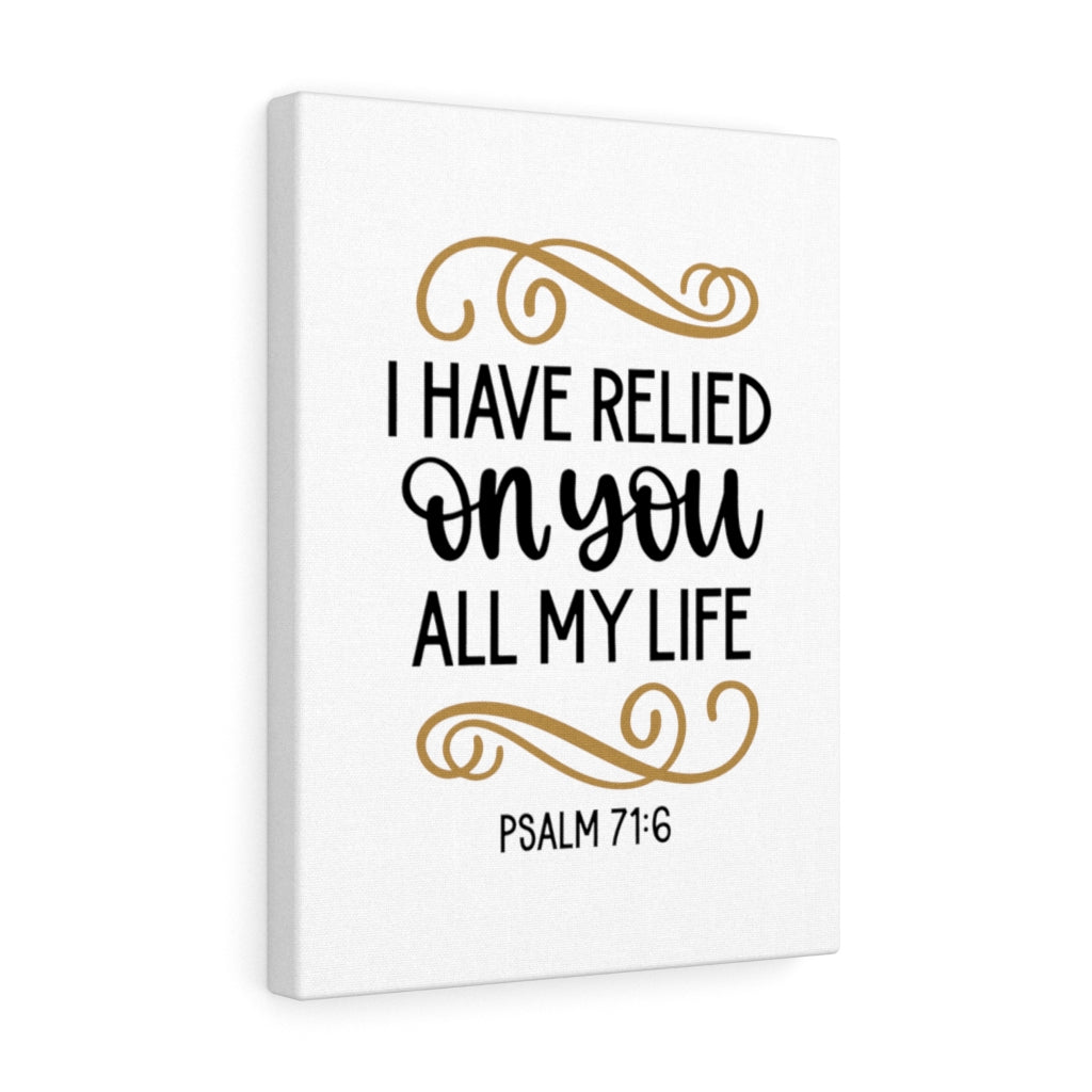 Scripture Walls Relied On You Psalm 71:6 Bible Verse Canvas Christian Wall Art Ready to Hang Unframed-Express Your Love Gifts