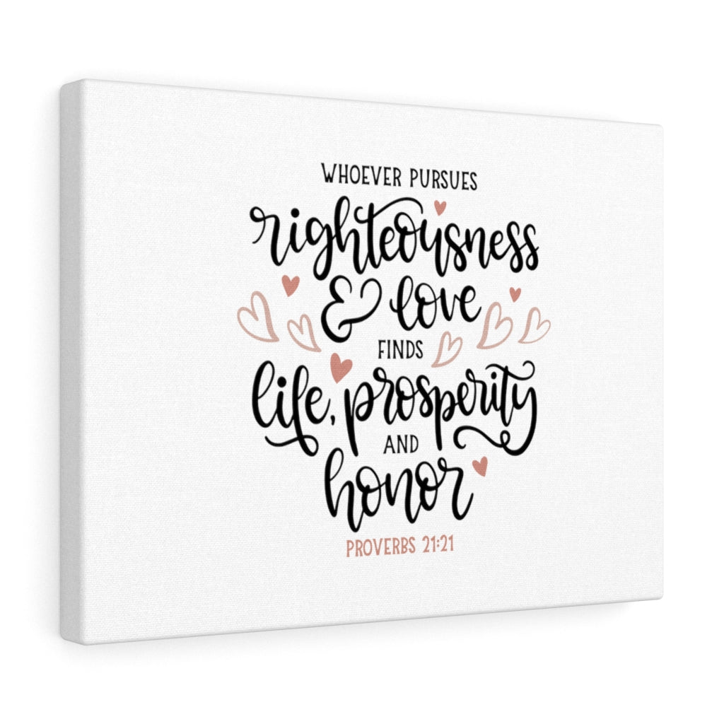 Scripture Walls Righteousness And Love Proverbs 21:21 Bible Verse Canvas Christian Wall Art Ready to Hang Unframed-Express Your Love Gifts