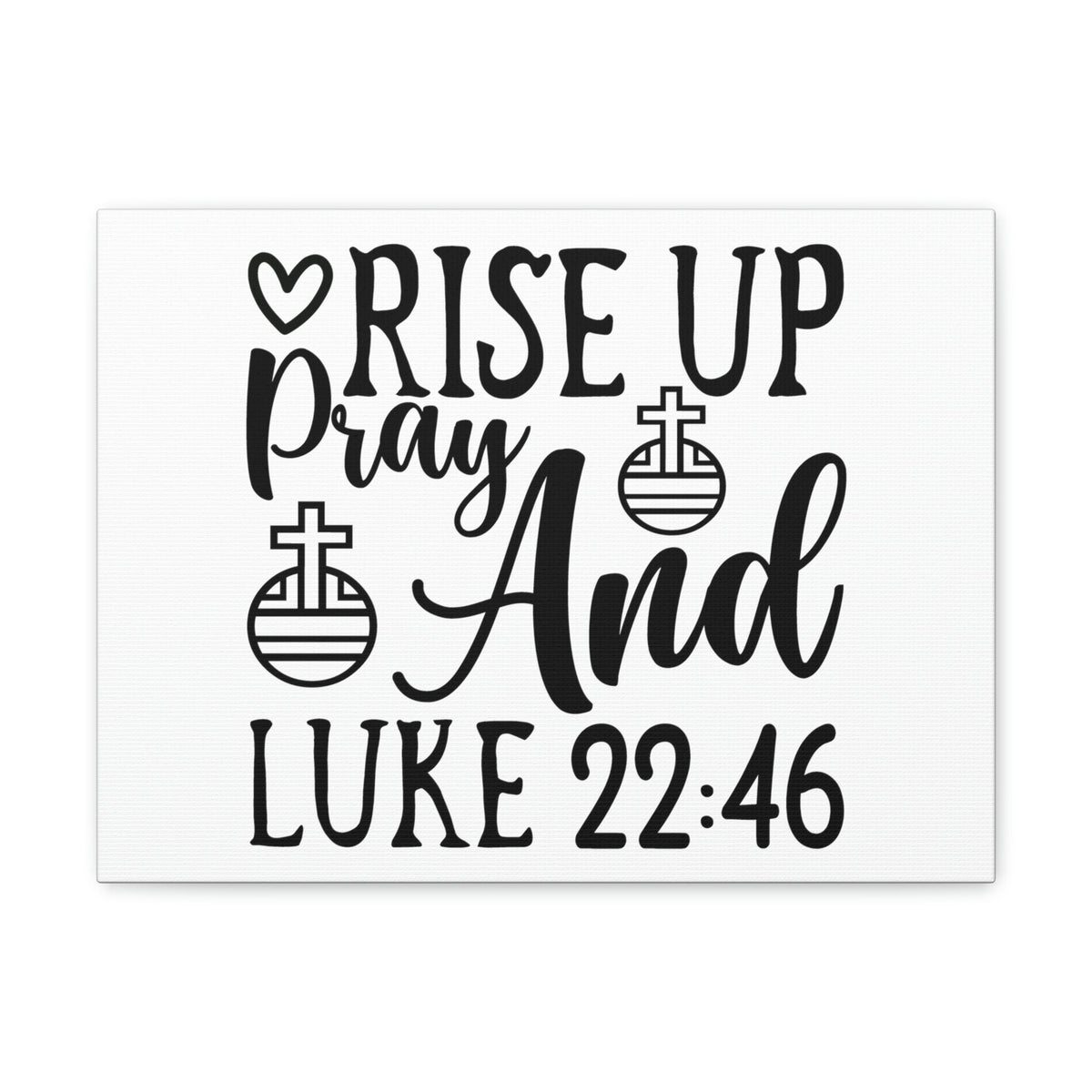 Scripture Walls Rise Up And Pray Heart And Cross Luke 22:46 Bible Verse Canvas Christian Wall Art Ready to Hang Unframed-Express Your Love Gifts