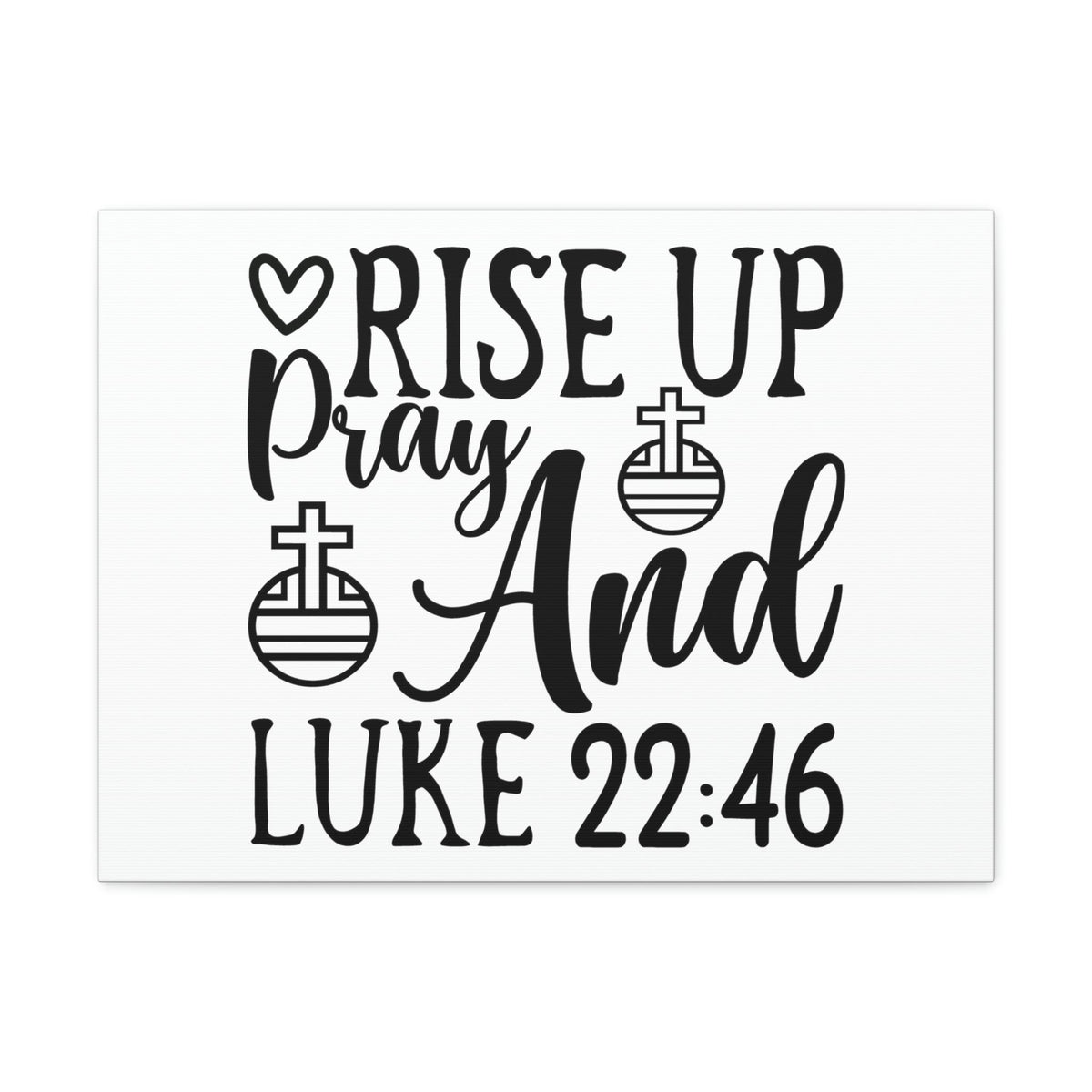 Scripture Walls Rise Up And Pray Heart And Cross Luke 22:46 Bible Verse Canvas Christian Wall Art Ready to Hang Unframed-Express Your Love Gifts