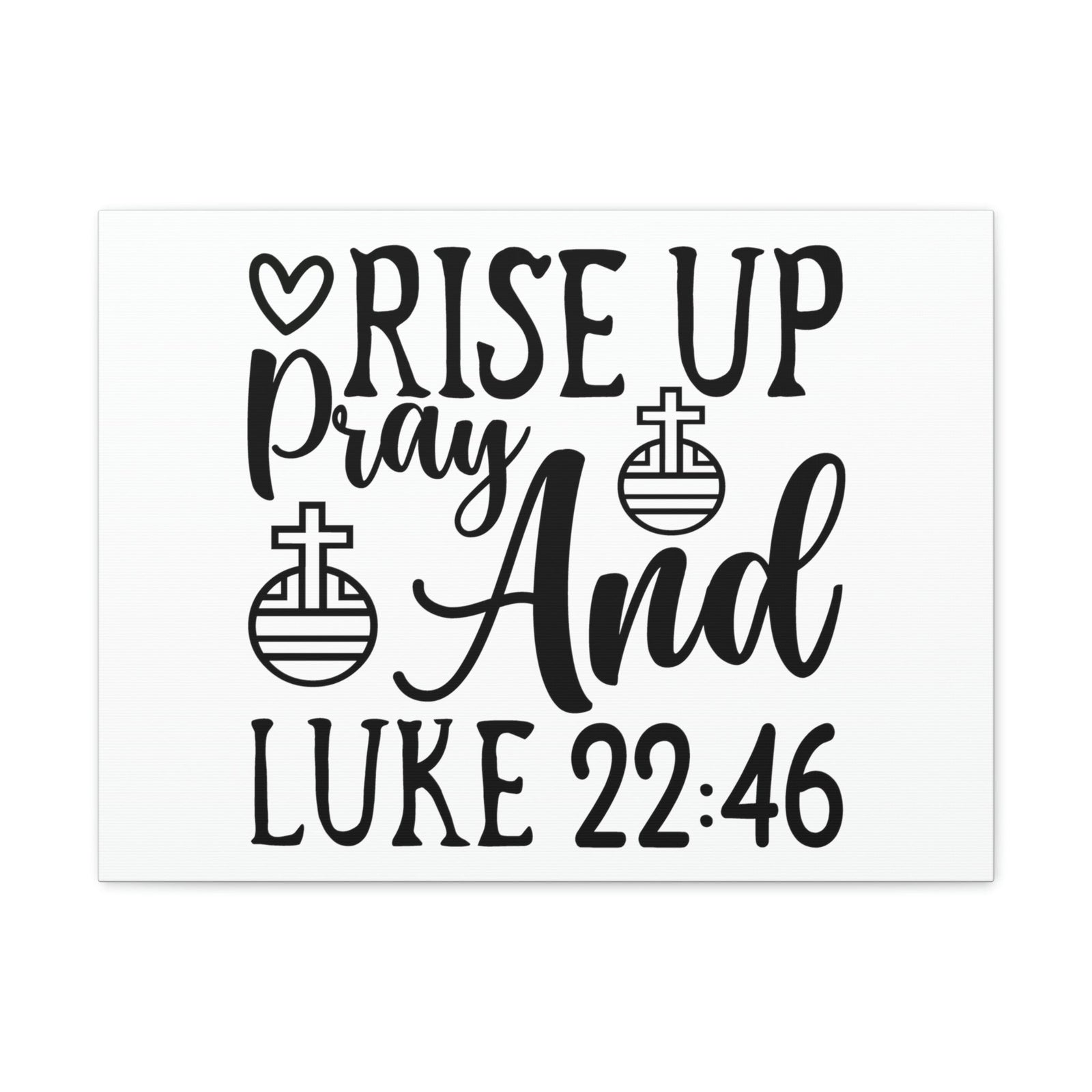 Scripture Walls Rise Up And Pray Heart And Cross Luke 22:46 Bible Verse Canvas Christian Wall Art Ready to Hang Unframed-Express Your Love Gifts