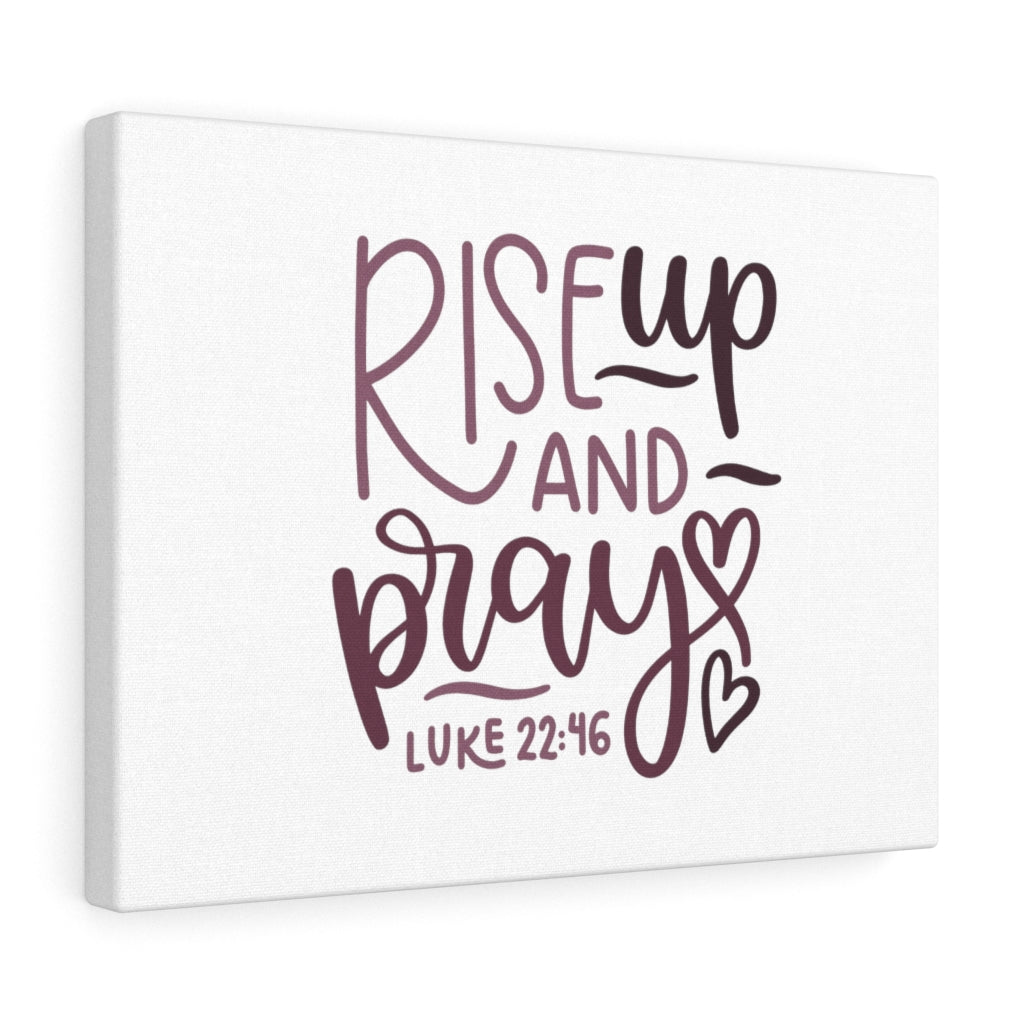 Scripture Walls Rise Up And Pray Hearts Luke 22:46 Bible Verse Canvas Christian Wall Art Ready to Hang Unframed-Express Your Love Gifts
