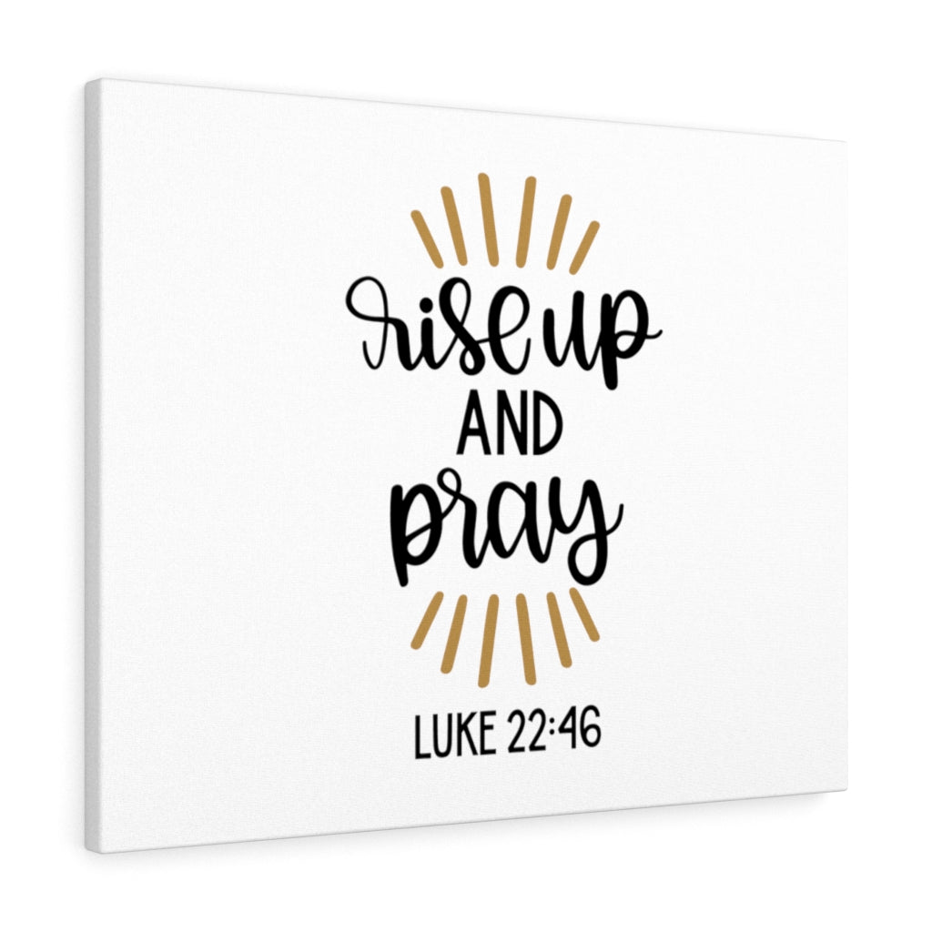 Scripture Walls Rise Up And Pray Luke 22:46 Bible Verse Canvas Christian Wall Art Ready to Hang Unframed-Express Your Love Gifts