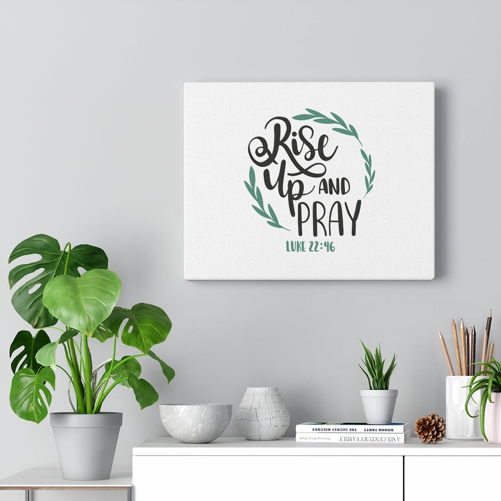 Scripture Walls Rise Up And Pray Luke 22:46 Bible Verse Canvas Christian Wall Art Ready to Hang Unframed-Express Your Love Gifts