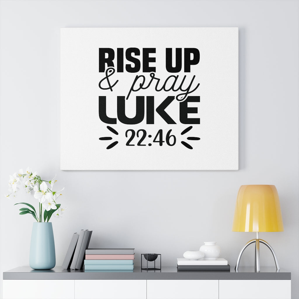 Scripture Walls Rise Up & Pray Luke 22:46 Bible Verse Canvas Christian Wall Art Ready to Hang Unframed-Express Your Love Gifts