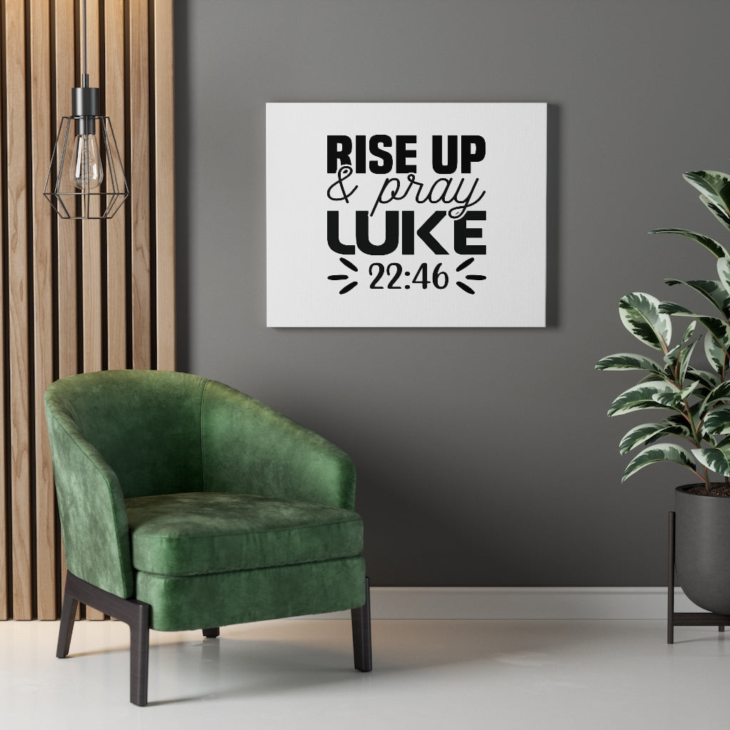 Scripture Walls Rise Up & Pray Luke 22:46 Bible Verse Canvas Christian Wall Art Ready to Hang Unframed-Express Your Love Gifts