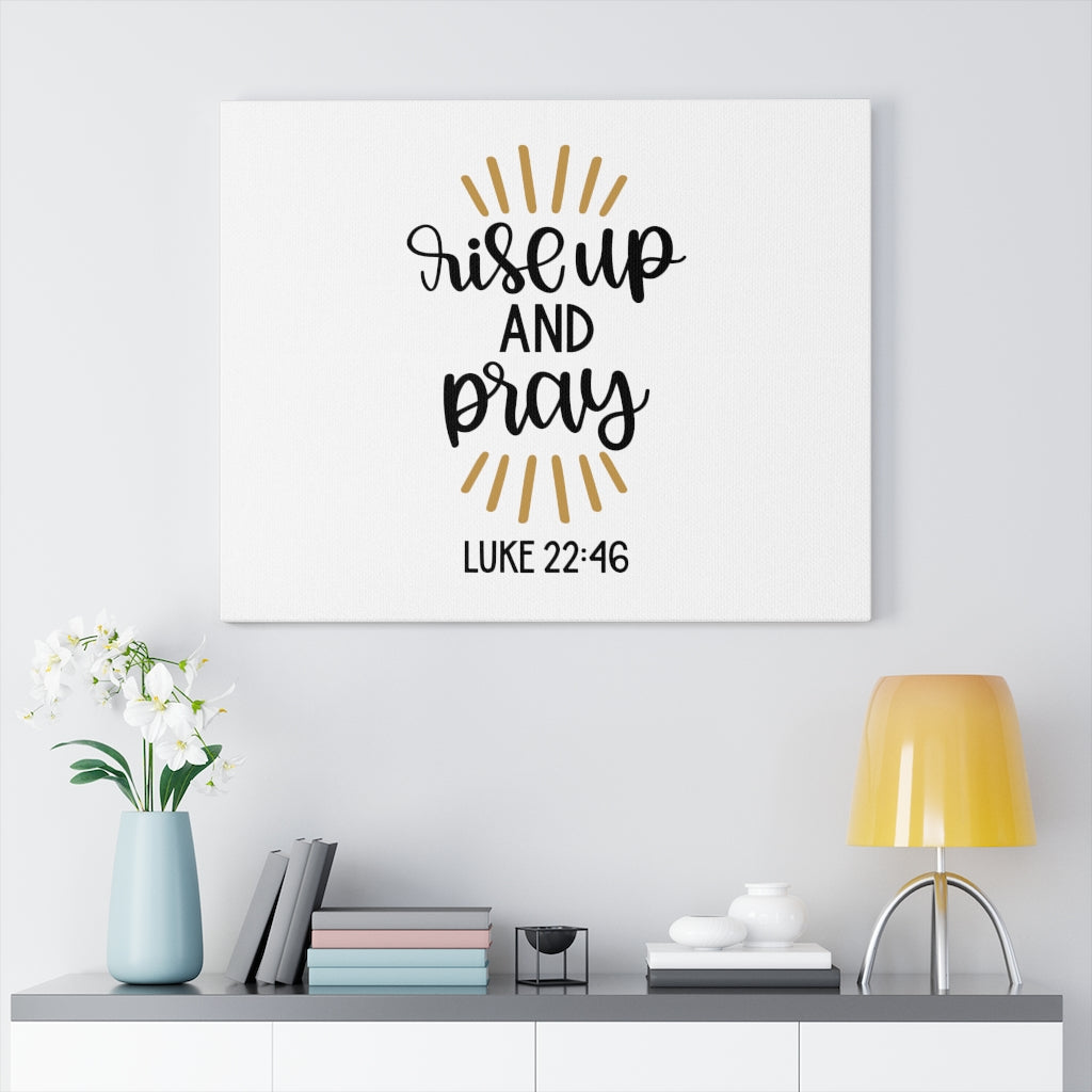 Scripture Walls Rise Up And Pray Luke 22:46 Bible Verse Canvas Christian Wall Art Ready to Hang Unframed-Express Your Love Gifts