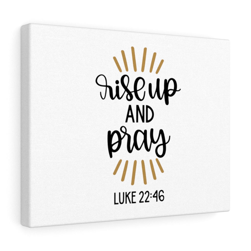 Scripture Walls Rise Up And Pray Luke 22:46 Bible Verse Canvas Christian Wall Art Ready to Hang Unframed-Express Your Love Gifts