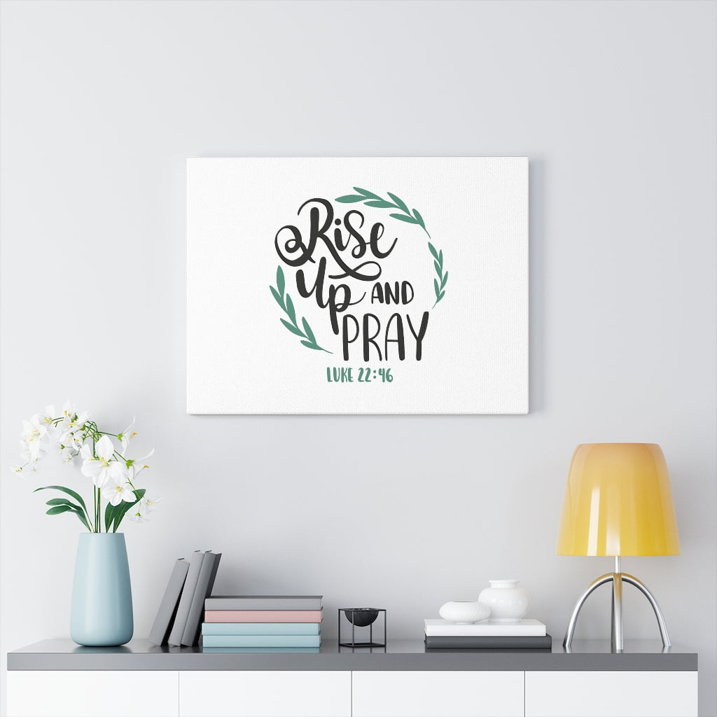 Scripture Walls Rise Up And Pray Luke 22:46 Bible Verse Canvas Christian Wall Art Ready to Hang Unframed-Express Your Love Gifts