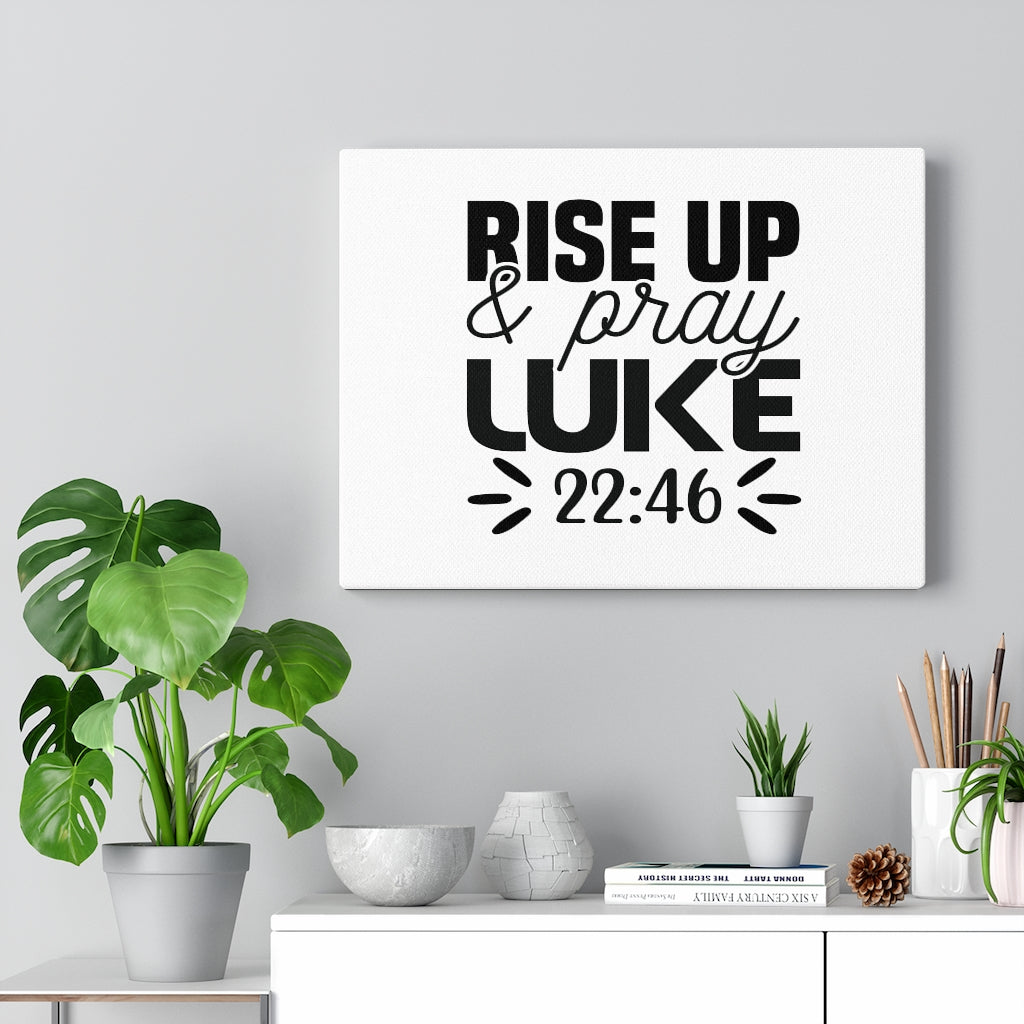 Scripture Walls Rise Up & Pray Luke 22:46 Bible Verse Canvas Christian Wall Art Ready to Hang Unframed-Express Your Love Gifts
