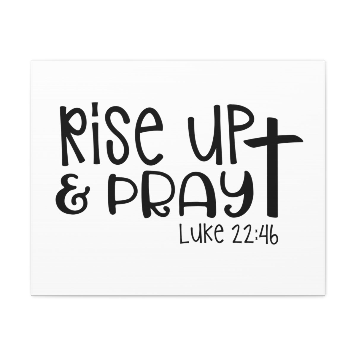 Scripture Walls Rise Up &amp; Pray Luke 22:46 Cross Christian Wall Art Print Ready to Hang Unframed-Express Your Love Gifts