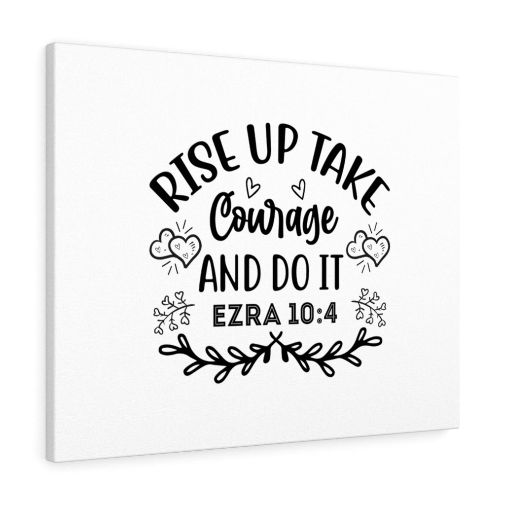 Scripture Walls Rise Up &amp; Take Courage Ezra 10:4 Bible Verse Canvas Christian Wall Art Ready to Hang Unframed-Express Your Love Gifts