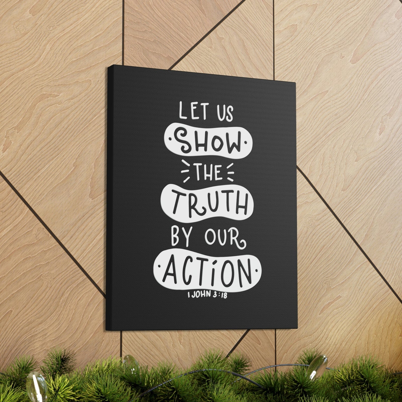 Scripture Walls Show The Truth 1 John 3:18 Black Bible Verse Canvas Christian Wall Art Ready to Hang Unframed-Express Your Love Gifts