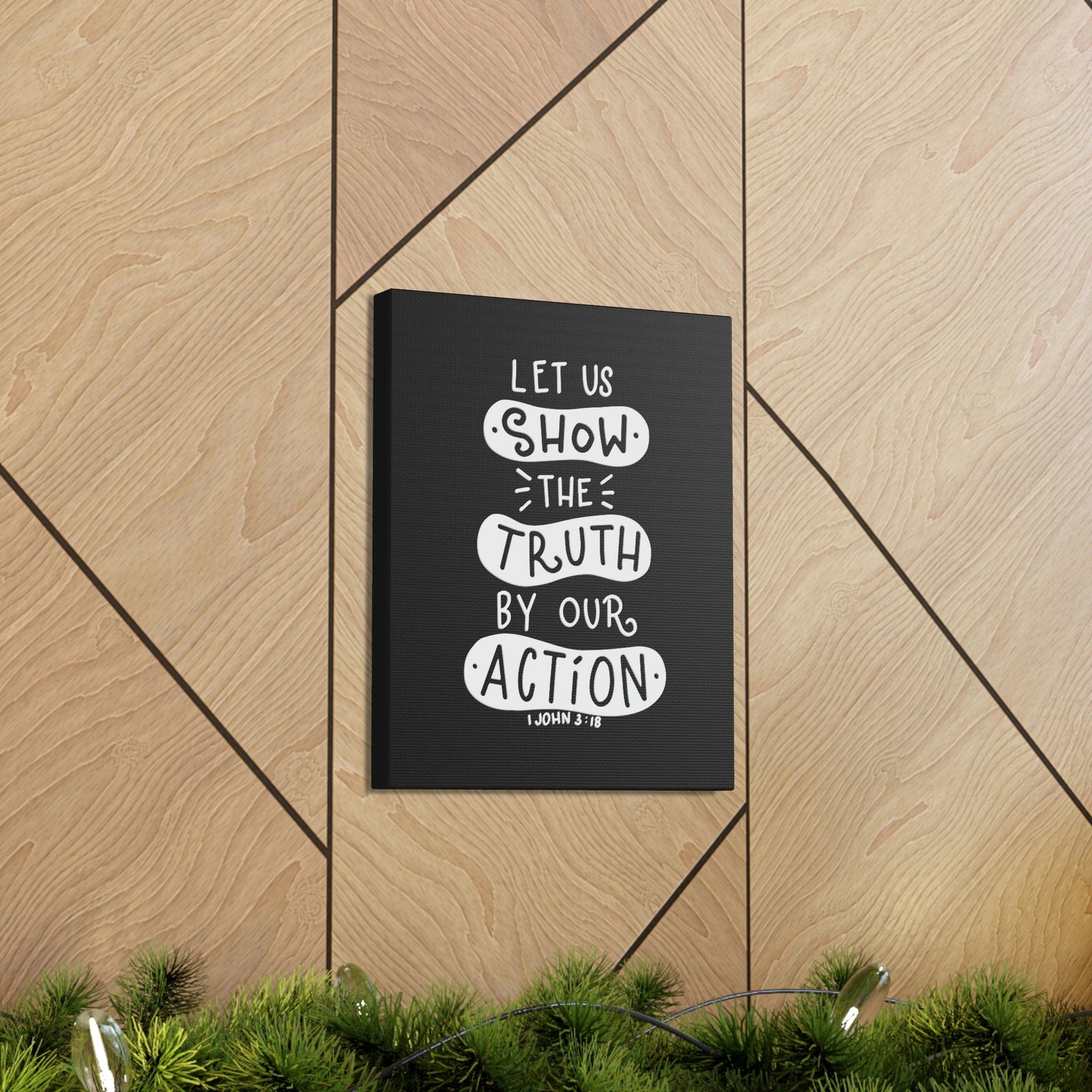 Scripture Walls Show The Truth 1 John 3:18 Black Bible Verse Canvas Christian Wall Art Ready to Hang Unframed-Express Your Love Gifts