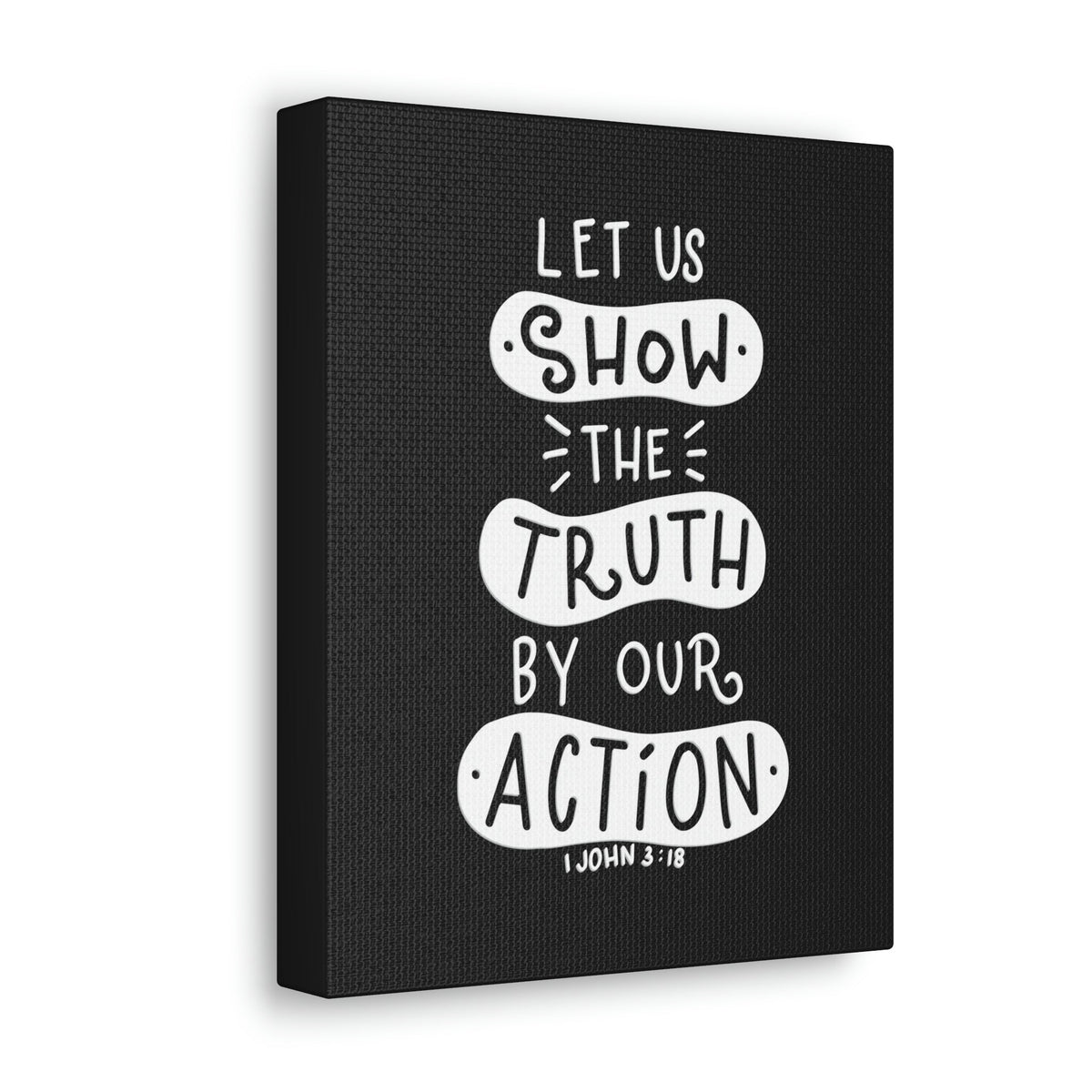 Scripture Walls Show The Truth 1 John 3:18 Black Bible Verse Canvas Christian Wall Art Ready to Hang Unframed-Express Your Love Gifts