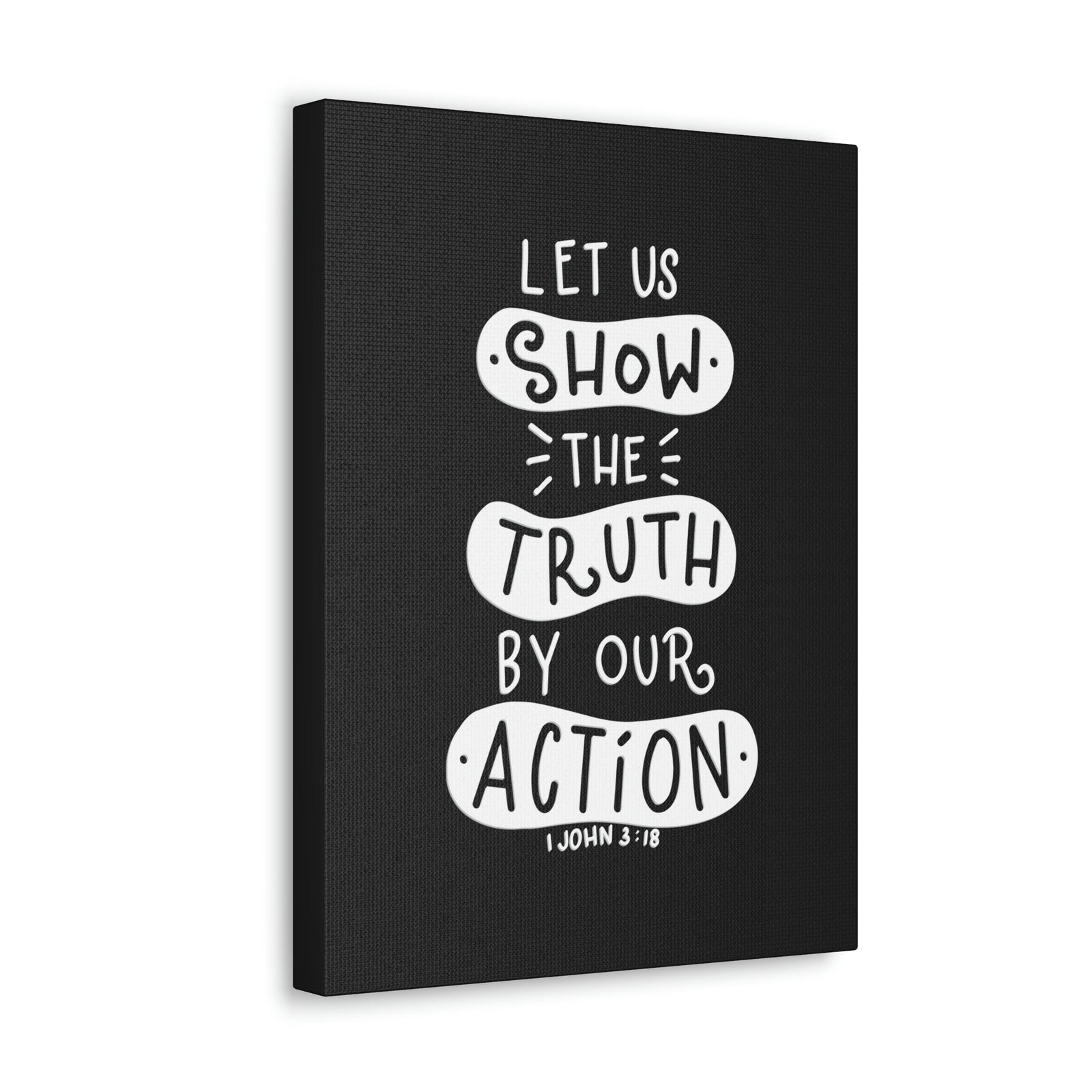 Scripture Walls Show The Truth 1 John 3:18 Black Bible Verse Canvas Christian Wall Art Ready to Hang Unframed-Express Your Love Gifts