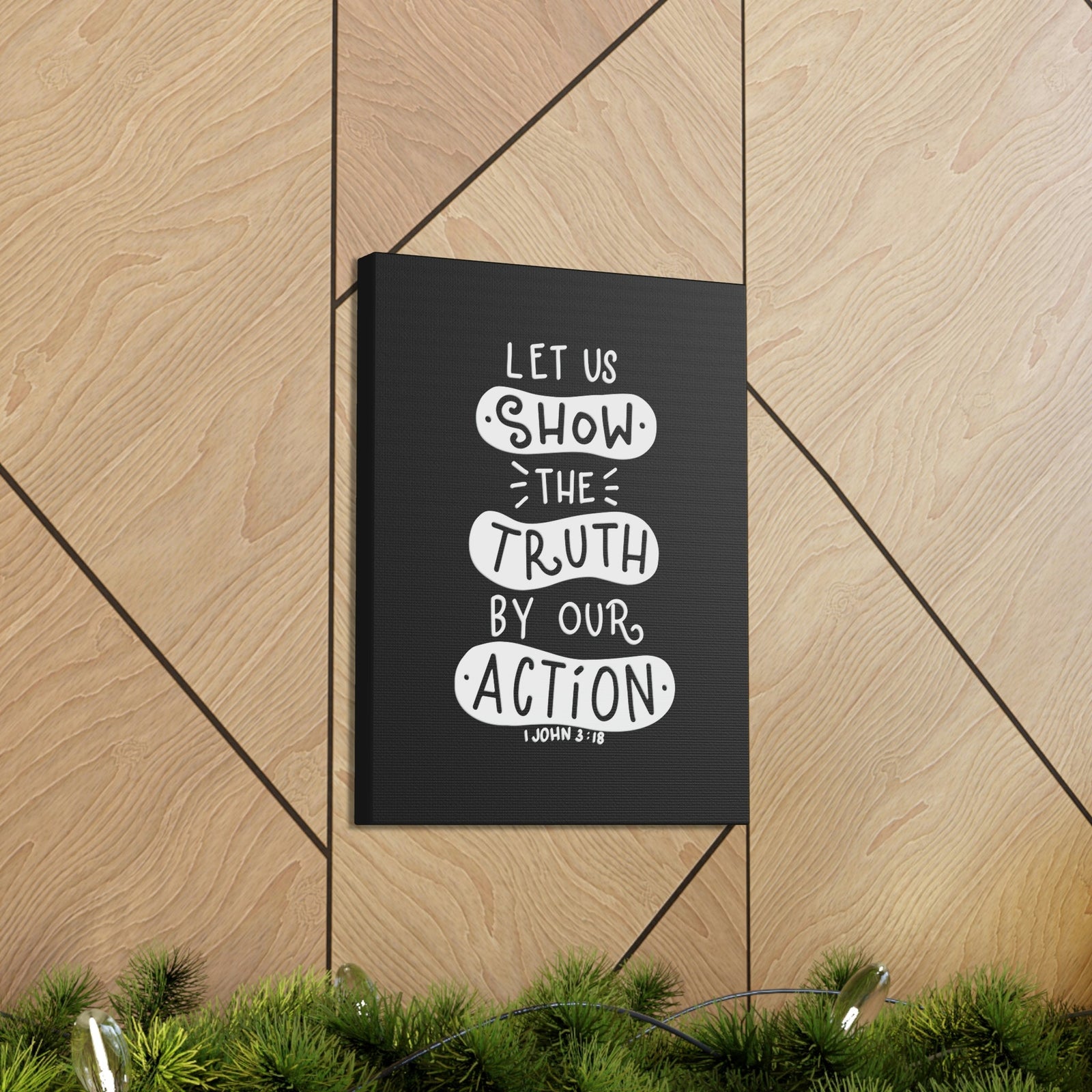 Scripture Walls Show The Truth 1 John 3:18 Black Bible Verse Canvas Christian Wall Art Ready to Hang Unframed-Express Your Love Gifts