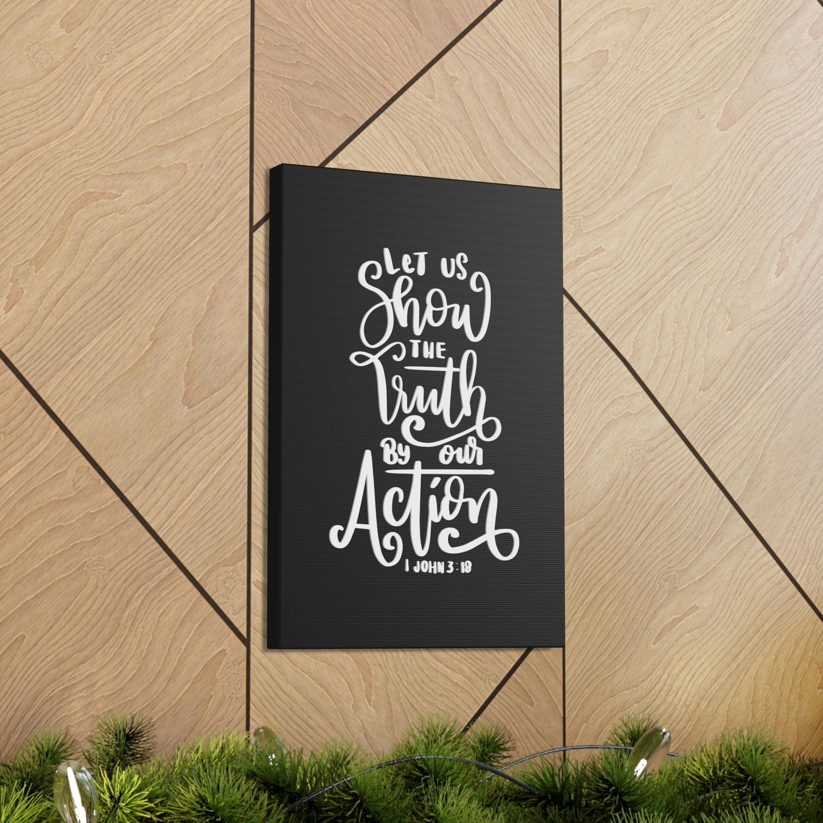 Scripture Walls Show The Truth By Our Action 1 John 3:18 Bible Verse Canvas Christian Wall Art Ready to Hang Unframed-Express Your Love Gifts