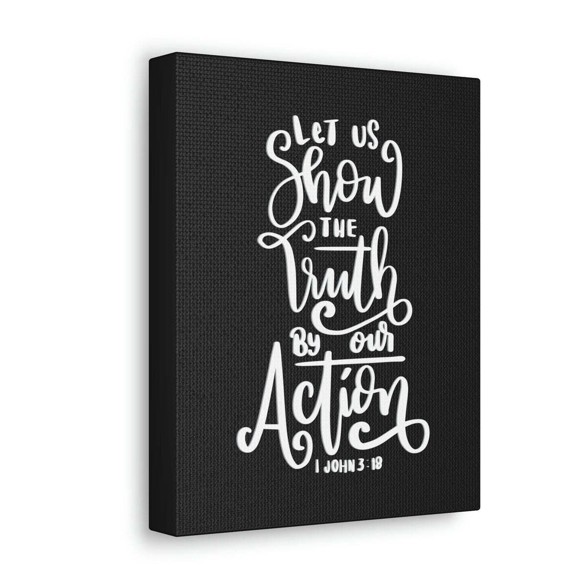 Scripture Walls Show The Truth By Our Action 1 John 3:18 Bible Verse Canvas Christian Wall Art Ready to Hang Unframed-Express Your Love Gifts