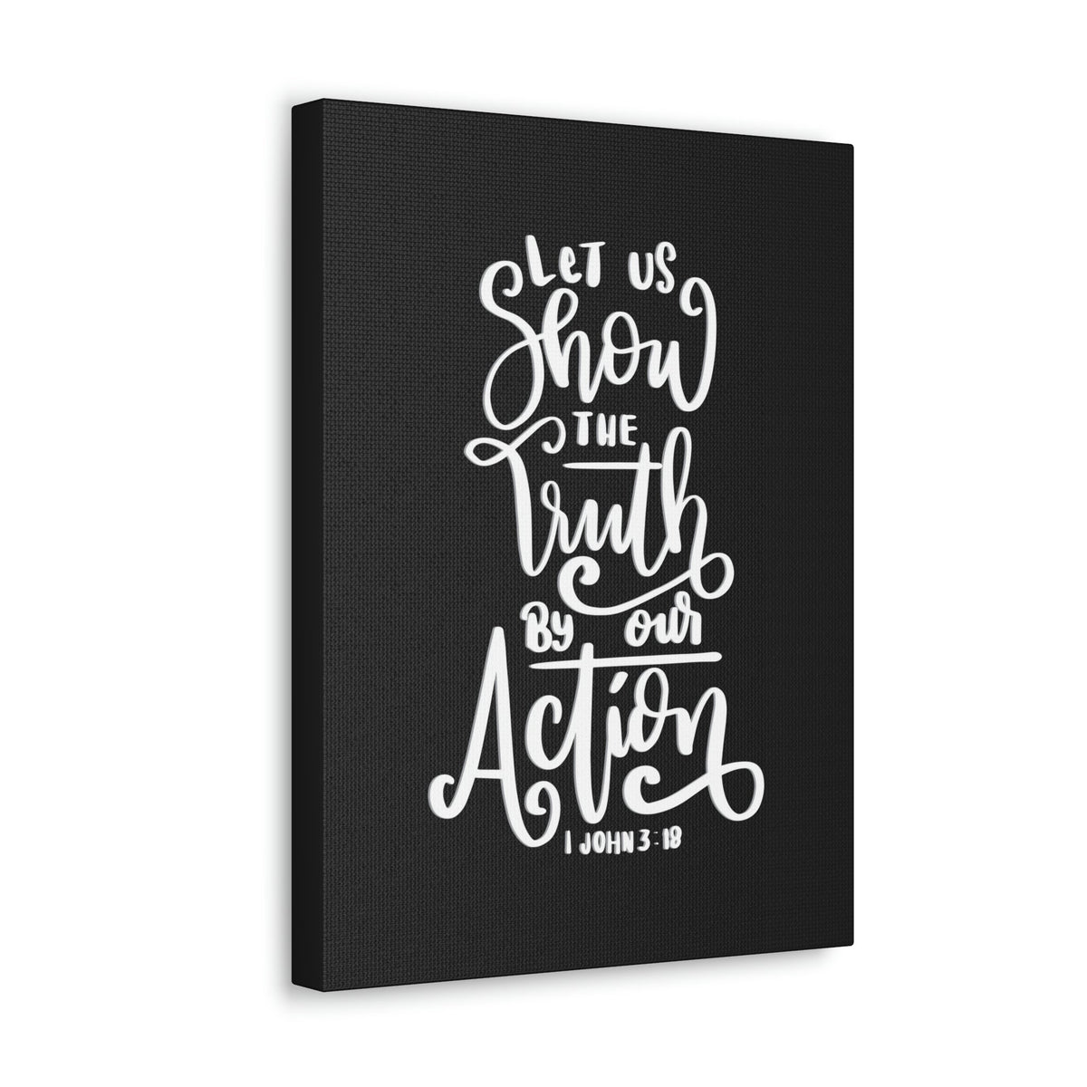Scripture Walls Show The Truth By Our Action 1 John 3:18 Bible Verse Canvas Christian Wall Art Ready to Hang Unframed-Express Your Love Gifts