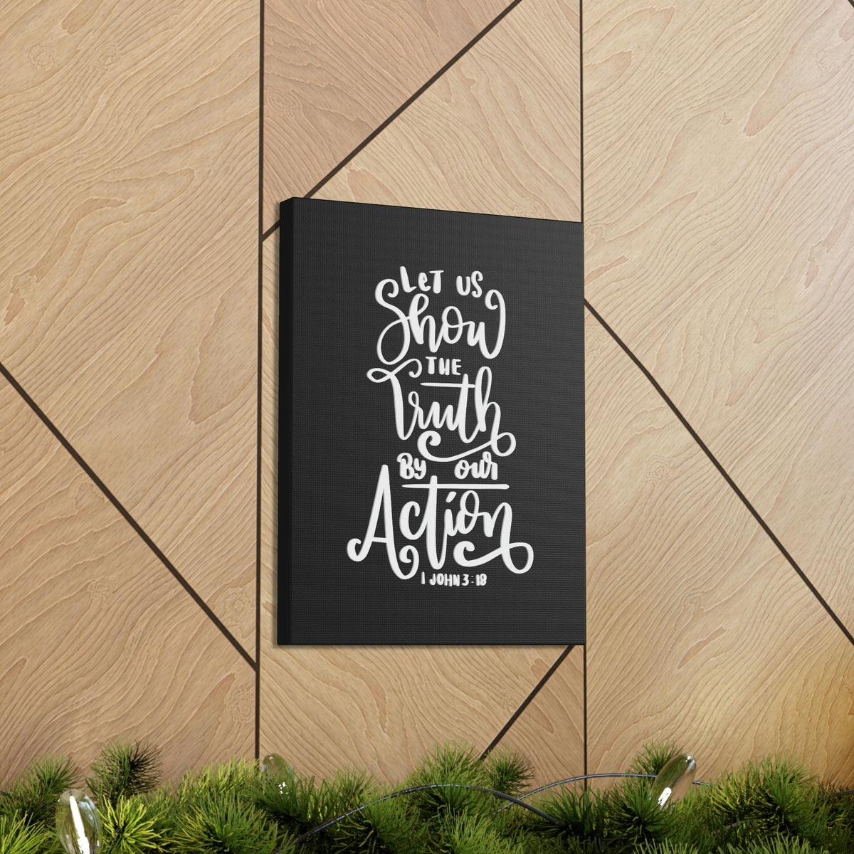 Scripture Walls Show The Truth By Our Action 1 John 3:18 Bible Verse Canvas Christian Wall Art Ready to Hang Unframed-Express Your Love Gifts