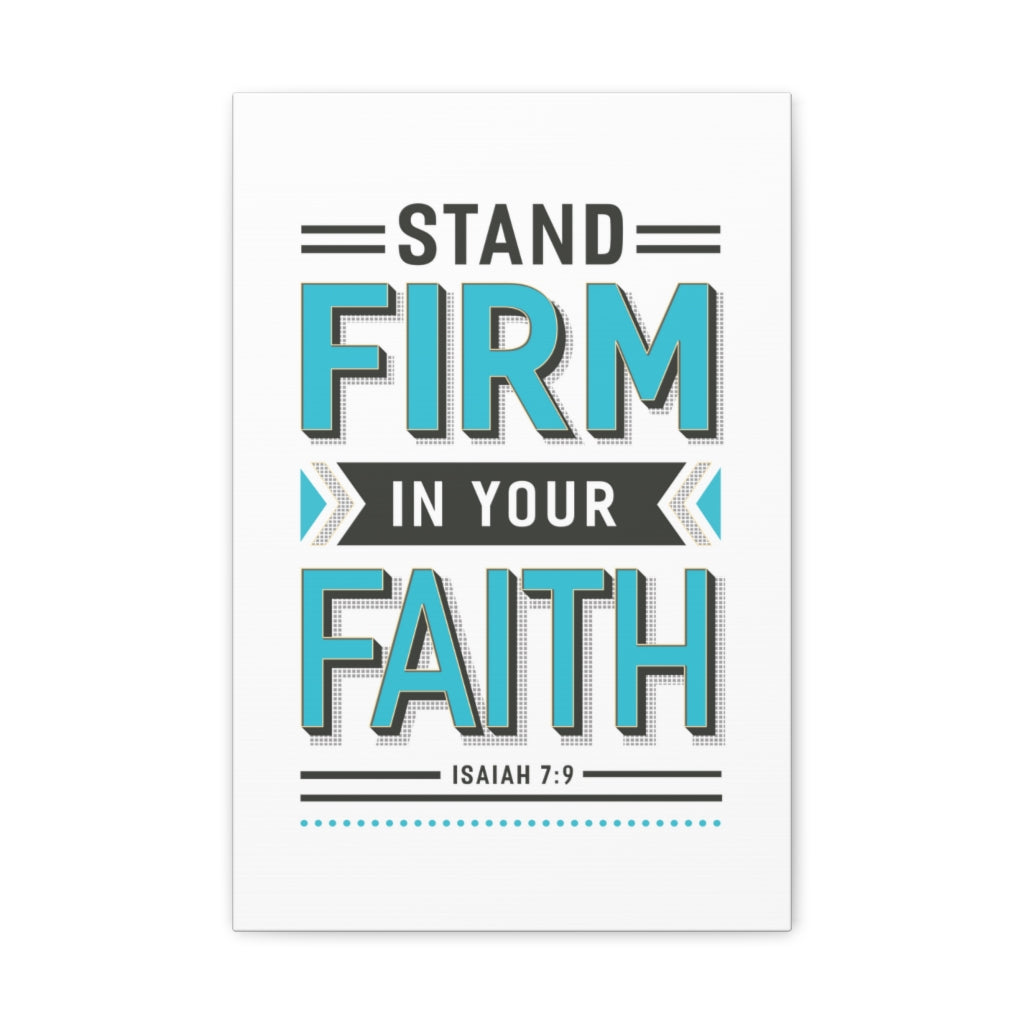 Scripture Walls Stand Firm Isaiah 7:9 Bible Verse Canvas Christian Wall Art Ready to Hang Unframed-Express Your Love Gifts